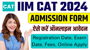 IIM CAT 2024 Online Application: A Comprehensive Guide to Registration and Key Details