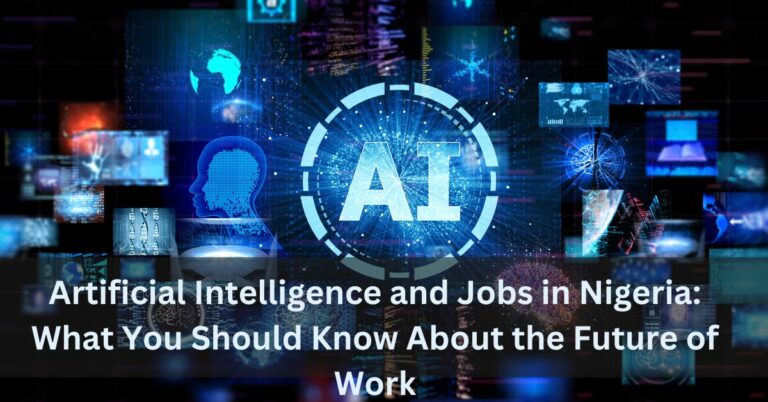 Artificial Intelligence and Jobs in Nigeria What You Should Know About the Future of Work