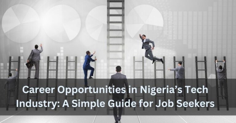 Career Opportunities in Nigeria’s Tech Industry: A Simple Guide for Job Seekers