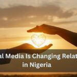How Social Media Is Changing Relationships in Nigeria