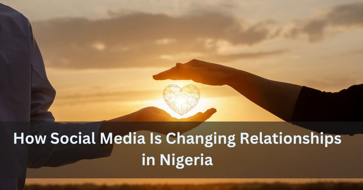 How Social Media Is Changing Relationships in Nigeria